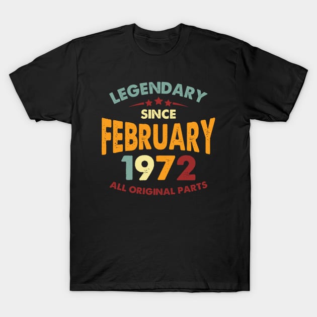 Vintage  Legendary Since February 1972 T-Shirt by Whimsical Thinker